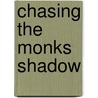 Chasing The Monks Shadow door Onbekend
