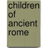 Children Of Ancient Rome door Louise Lamprey