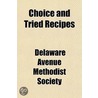 Choice and Tried Recipes door Delaware Avenue Methodist Society