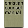 Christian Counsel Manual door Ray Chiasson