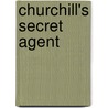 Churchill's Secret Agent door Max Ciampoli-hardonniere