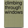 Climbing Through Windows by Kimberly Ann Zeidner