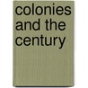 Colonies and the Century by Sir John Robinson