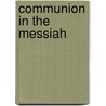 Communion In The Messiah door Revd Lev Gillet