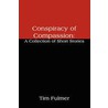 Conspiracy Of Compassion by Tim Fulmer