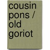 Cousin Pons / Old Goriot door Honoré de Balzac