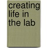 Creating Life In The Lab door Fazale Rana