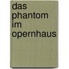 Das Phantom im Opernhaus by Jan Beinssen