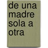 De una Madre Sola A Otra by Sandra P. Aldrich