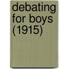 Debating For Boys (1915) door William Horton Foster