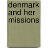 Denmark And Her Missions door Harriett Warner Ellis