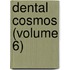Dental Cosmos (Volume 6)