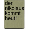 Der Nikolaus kommt heut! by Isabel Abedi