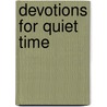 Devotions For Quiet Time door Tommy Chupp