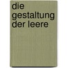 Die Gestaltung der Leere door Christine Dissmann