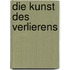 Die Kunst des Verlierens