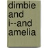 Dimbie And I--And Amelia