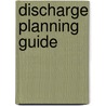 Discharge Planning Guide door Jackie Birmingham