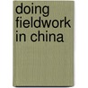 Doing Fieldwork in China door Onbekend