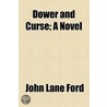 Dower And Curse; A Novel door John Lane Ford