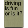 Driving Is Fun Or Is It? door Vladimir Chramosta