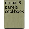 Drupal 6 Panels Cookbook door Patel B
