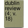 Dublin Review (4; V. 18) by Nicholas Patrick Stephen Wiseman
