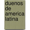 Duenos de America Latina door Gerardo Reyes