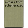 E-Mails From Scheherazad by Mohja Kahf