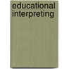 Educational Interpreting door A. Elizabeth