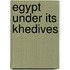 Egypt Under Its Khedives