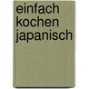Einfach kochen Japanisch door Jody Vassallo