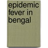 Epidemic Fever In Bengal by Degamber Mitter