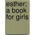 Esther; A Book For Girls