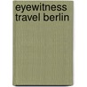 Eyewitness Travel Berlin door Malgorzata Omilanowska