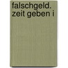 Falschgeld. Zeit geben I by Professor Jacques Derrida