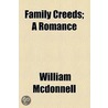 Family Creeds; A Romance door William McDonnell
