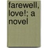 Farewell, Love!; A Novel