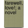 Farewell, Love!; A Novel by Matilde Serao
