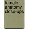 Female Anatomy Close-Ups door Douglas O'brian