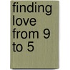 Finding Love From 9 To 5 door Jane Merrill