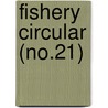 Fishery Circular (No.21) by United States Bureau of Fisheries