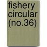 Fishery Circular (No.36) door United States Bureau of Fisheries