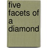 Five Facets of a Diamond door Dr. Michael B. Brown