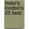 Fodor's London's 25 Best door Louise Nicholson