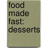 Food Made Fast: Desserts by Elinor Klivans