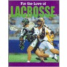 For the Love of Lacrosse by Don Wells