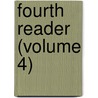 Fourth Reader (Volume 4) door Calvin Noyes Kendall