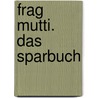 Frag Mutti. Das Sparbuch door Hans-Jörg Brekle