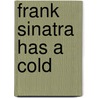 Frank Sinatra Has A Cold door Gay Talese